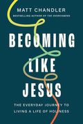 Becoming Like Jesus: The Everyday Journey to Living a Life of Holiness by Matt Chandler