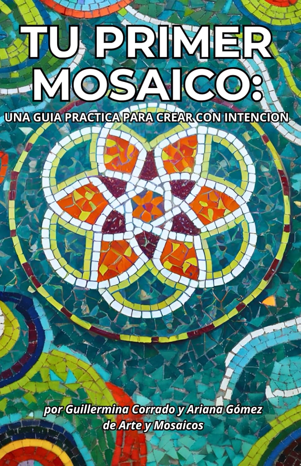 Tu primer mosaico: Guía práctica para crear con intención (Spanish Edition) by Guillermina Corrado