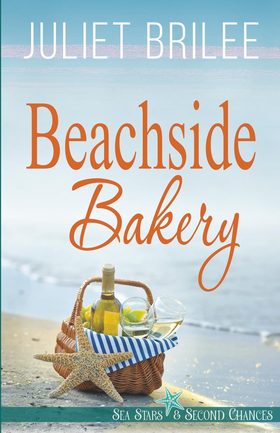 Beachside Bakery: A Second Chance Romance (Sea Stars and Second Chances) by Juliet Brilee