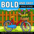 Bold And Easy Large Print Coloring Book: 42 Spring Scenes for Seniors, and Beginners with Exciting Illustrations of All The Fun Springtime Activities and Creatures (Simple & Bold Coloring Book) by Ellie and Helene