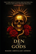 Den Of Gods: (Gods of Ruin Saga, Book One): A Dark Romantasy of Sacrifice, Chains, and Three Ruthless Men by Magdi Abdullah Ahmed