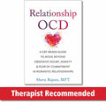 Relationship OCD: A CBT-Based Guide to Move Beyond Obsessive Doubt, Anxiety, and Fear of Commitment in Romantic Relationships by Sheva Rajaee MFT