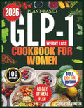 PLANT-BASED GLP-1 WEIGHT LOSS COOKBOOK FOR WOMEN: 100 Easy Gut-Friendly, High-Protein Vegan Recipes for Busy Mothers | A 60-Day Meal Plan to Control ... Stabilize Blood Sugar & Prevent Muscle Loss. by DR. LYDIA VINTON