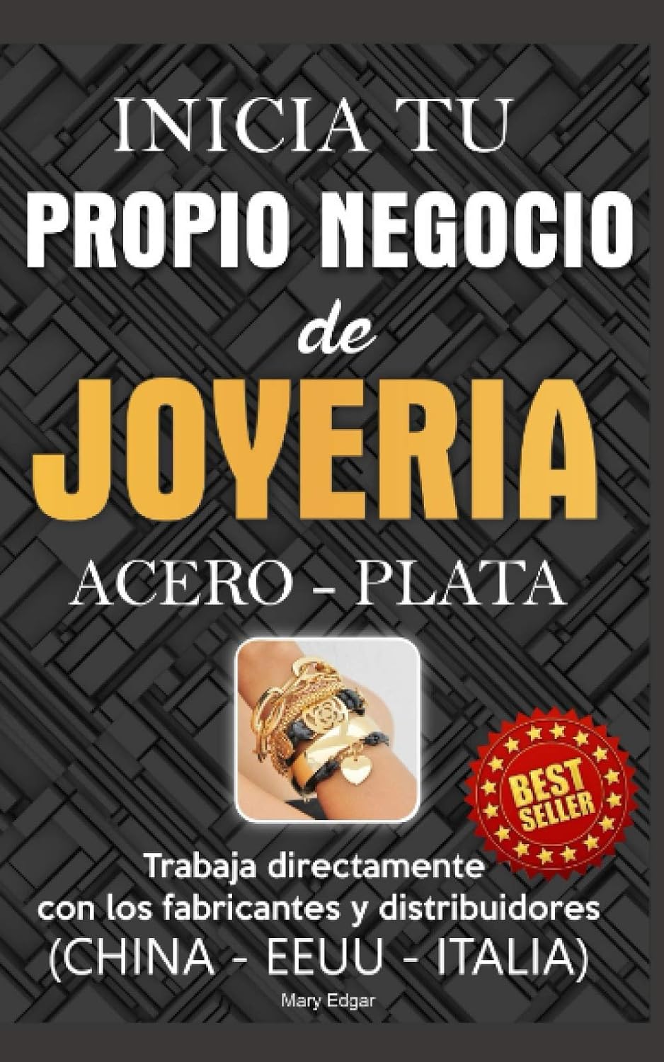 Inicia tu propio negocio de joyería (Acero - Plata): Trabaja directamente con el fabricante o distribuidor (Spanish Edition) by Mary Edgar