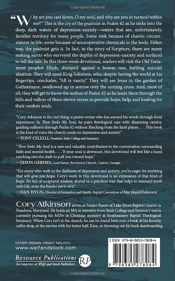 Then Sinks My Soul: A Look at Depression-Anxiety Through the Lens of Psalm 42 by Cory Atkinson
