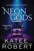 Neon Gods: A Scorchingly Hot Modern Retelling of Hades and Persephone by Katee Robert