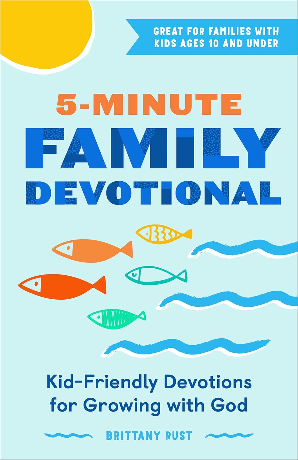 5-Minute Family Devotional: Kid-Friendly Devotions for Growing with God by Brittany Rust