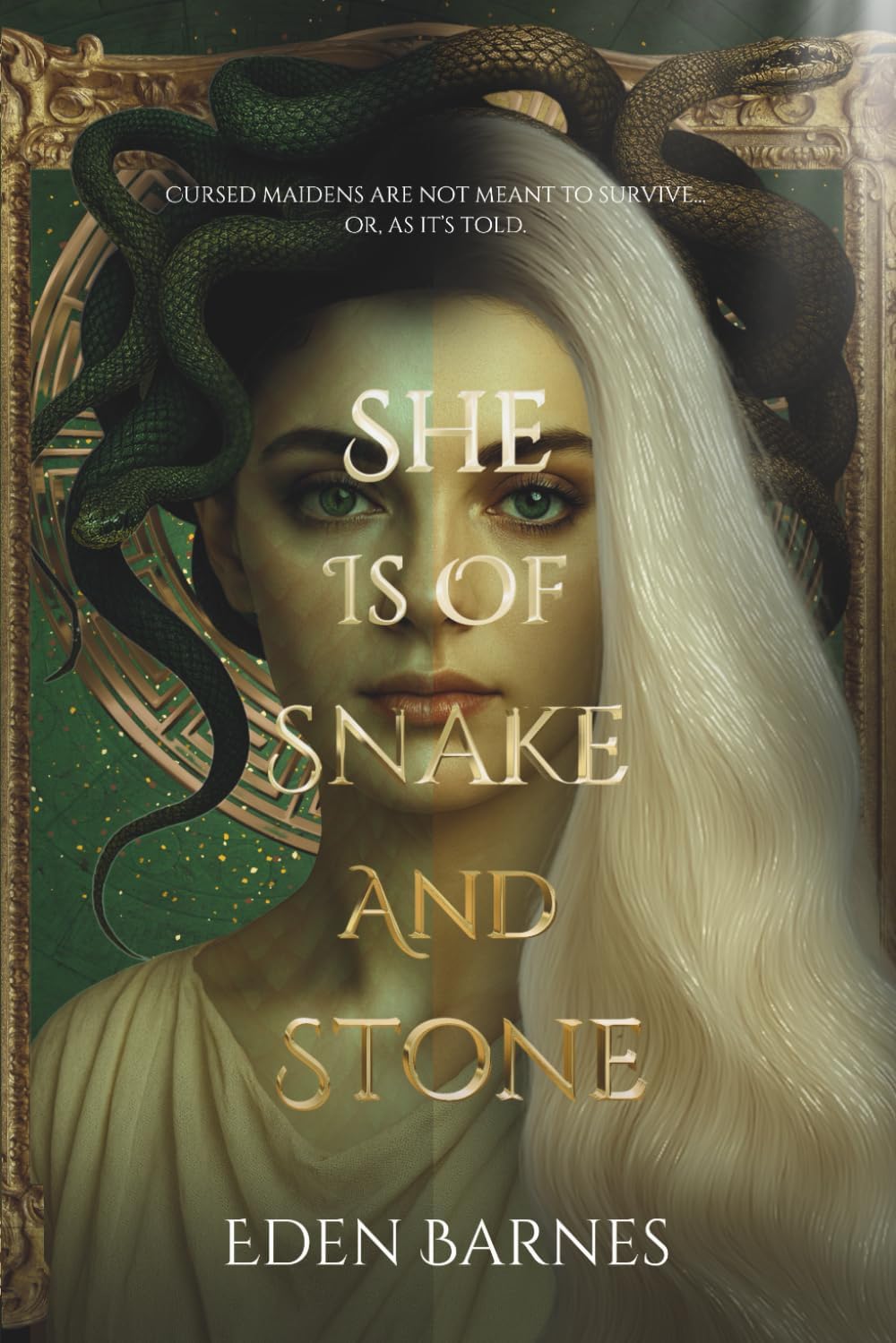 She Is Of Snake And Stone: Cursed maidens are not meant to survive... or, as it's told. by Eden Barnes
