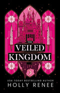 The Veiled Kingdom (The Veiled Kingdom Series) by Holly Renee