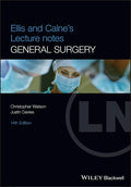 Ellis and Calne's Lecture Notes in General Surgery by Christopher Watson