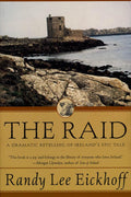 The Raid: A Dramatic Retelling of Ireland's Epic Tale (Ulster Cycle, 1) by Randy Lee Eickhoff