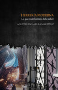 Herrería Moderna: Lo que todo herrero debe saber (Spanish Edition) by Agustín Escamilla Martínez