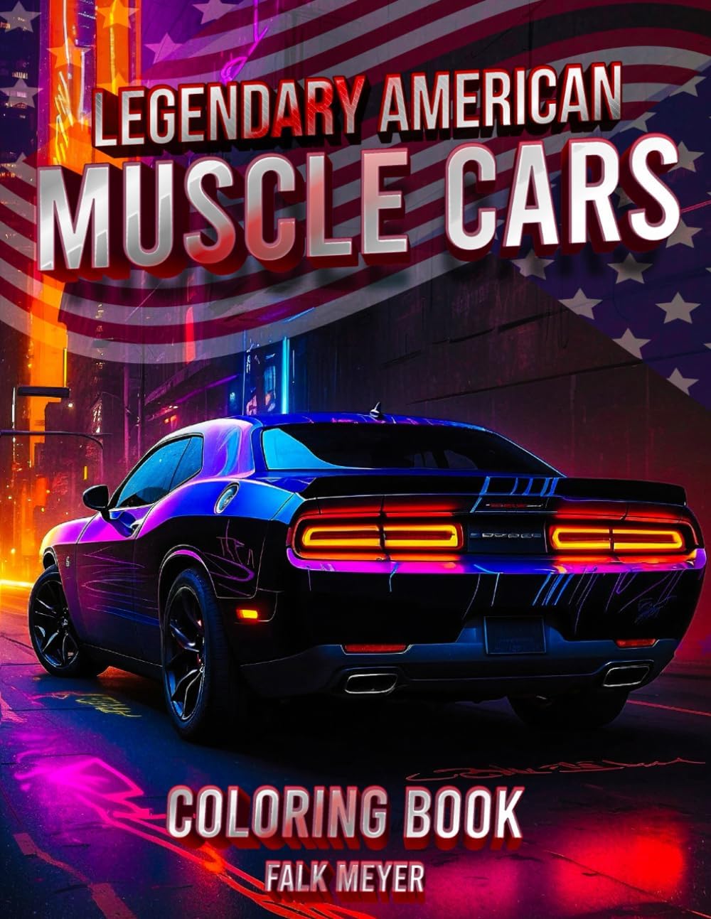 Legendary American Muscle Cars Coloring Book: A Collection of 50 Cool Muscle Cars Colouring Pages | A creative and relaxing break for everyone by Falk Meyer