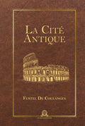 La cité antique: étude sur le culte, le droit, les institutions de la Grèce et de Rome (French Edition) by Numa Denis Fustel de Coulanges