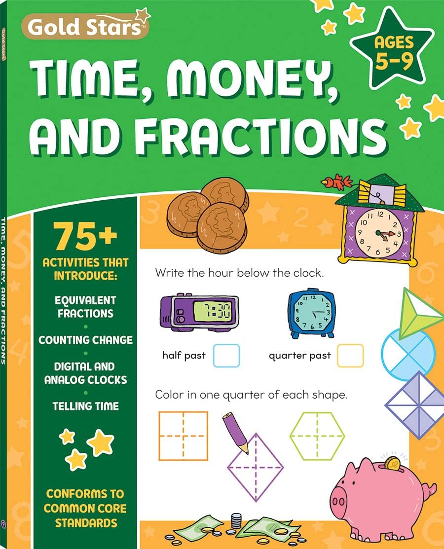 Time Telling, Money, and Fractions Workbook - 96 Pages - 1st to 3rd Grade: Over 75 Activities that Introduce Adding Money, Counting Coins, Digital and ... Objects with Fractions (Gold Stars Series) by Gold Stars