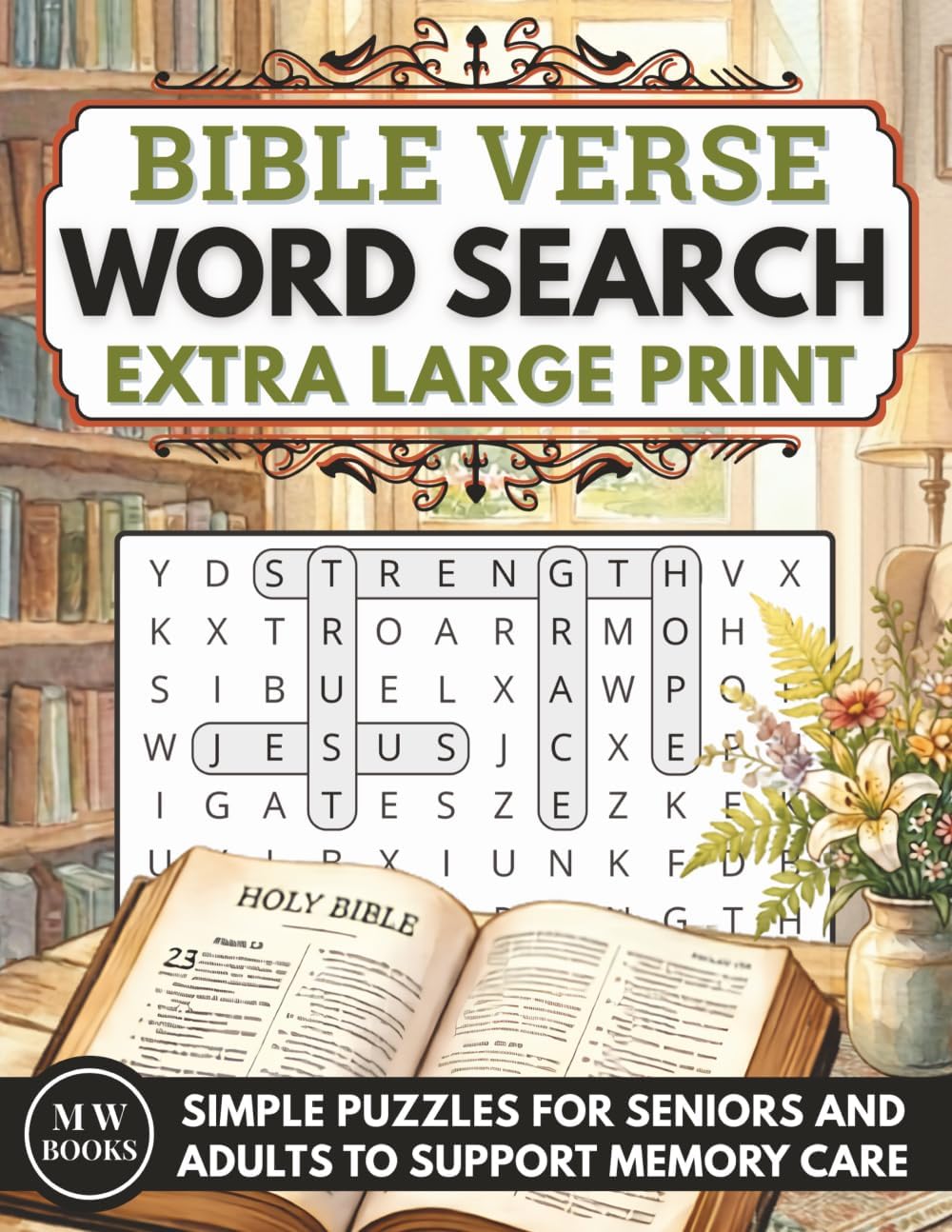 Bible Verse Word Search for Seniors with Dementia in Extra Large Print: Simple Puzzles That Are Easy to Solve to Support Memory Care and Relaxation ... Solve Puzzle Books for Adults With Dementia) by Marie Willsoph