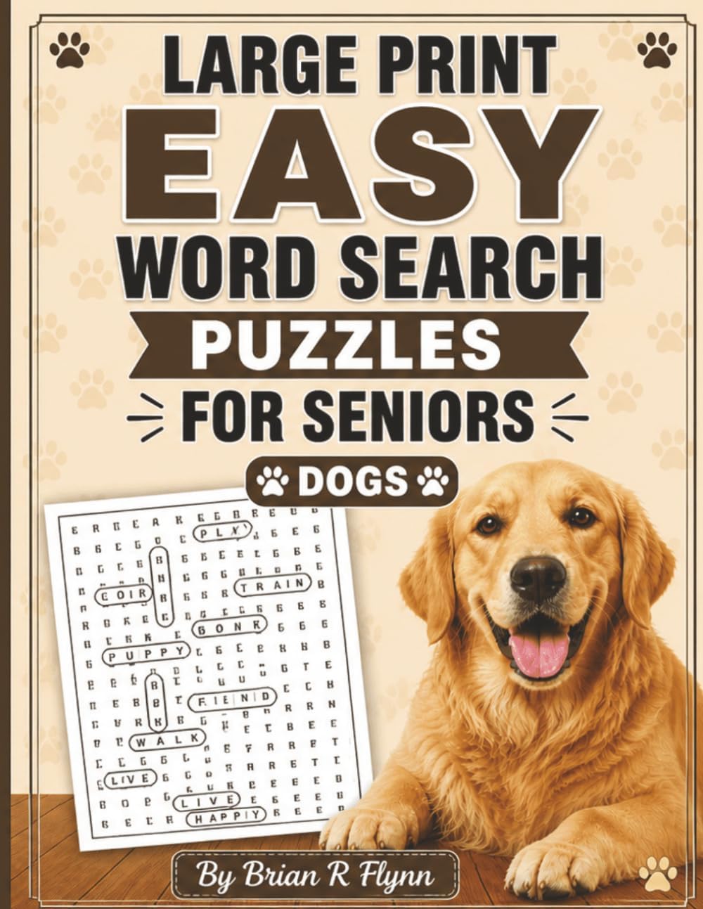 LARGE PRINT EASY WORD SEARCH PUZZLES FOR SENIORS: DOGS: 100 THEMED PUZZLES EACH WITH 20 SEARCH WORDS THATS 2000 WORDS OF BRAIN BOOSTING FUN FOR RELAXATION AND COGNTIVE STIMULATION by Brian R Flynn