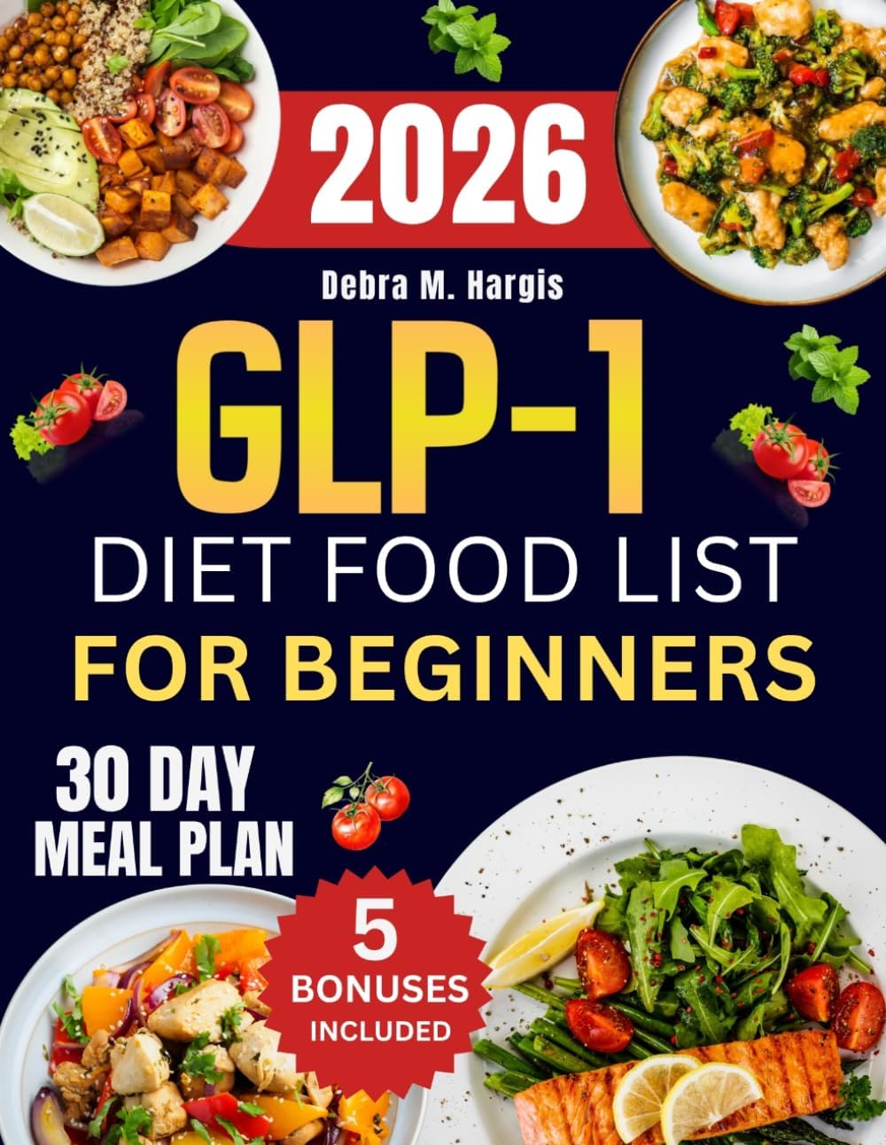 Glp-1 Diet Food List For Beginners: The Complete Guide to 1000 Days of Quick and Delicious High-Protein, Gut-Friendly Recipes Designed to Support ... Tasty Diet and Nutrition Cookbook Series) by Debra M. Hargis