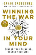 Winning the War in Your Mind: Change Your Thinking, Change Your Life by Craig Groeschel