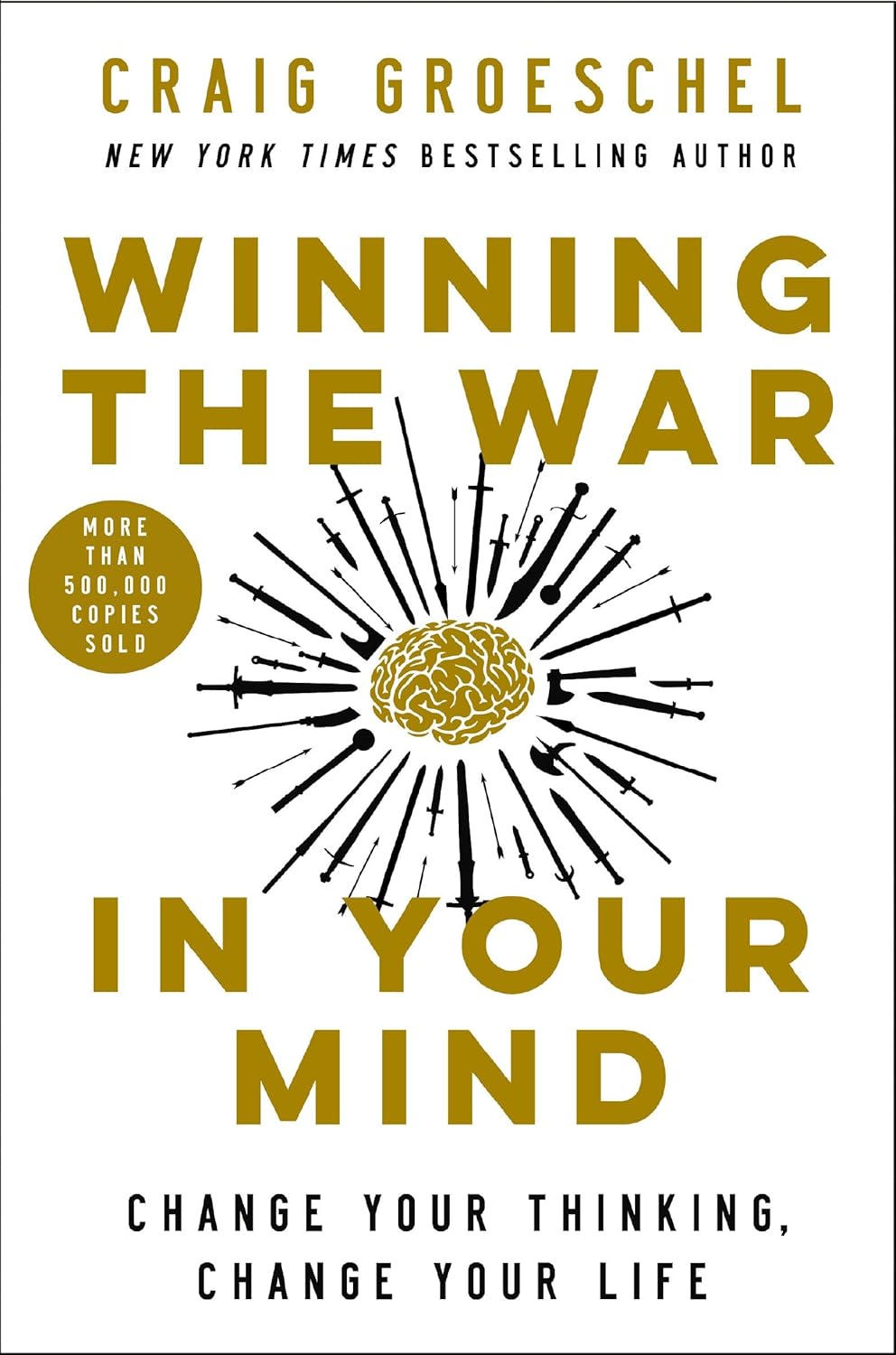 Winning the War in Your Mind: Change Your Thinking, Change Your Life by Craig Groeschel