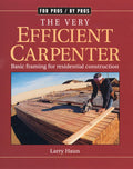 The Very Efficient Carpenter: Basic Framing for Residential Construction by Larry Haun