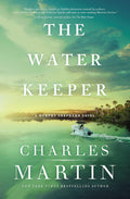 The Water Keeper (A Murphy Shepherd Novel) by Charles Martin