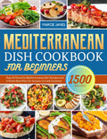 Mediterranean Dish Cookbook for Beginners: Easy & Flavorful Mediterranean Diet Recipes and 4-Week Meal Plan for Anyone to Cook Gourmet by Marcie Janes