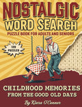Nostalgic Word Search Puzzle Book For Adults And Seniors: Childhood Memories From The Good Old Days by Klara O'Connor