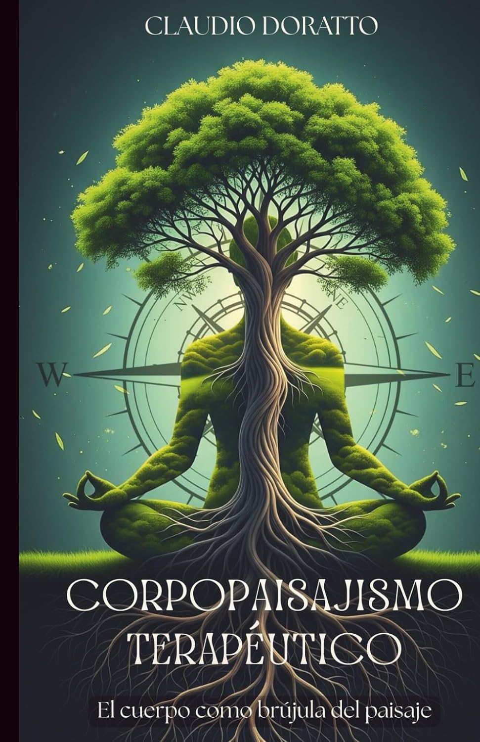 Corpopaisajismo Terapéutico: El cuerpo como brújula del paisaje (Diseño de jardines terapéuticos e inclusivos basados en evidencia) (Spanish Edition) by Claudio Doratto