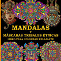 Libro para Colorear Relajante de Mandalas y Máscaras Tribales Étnicas: 50 Diseños Increíbles y Originales Dibujados a Mano, para la Creatividad, la Relajación y el Alivio del Estrés (Spanish Edition) by Henry Greene