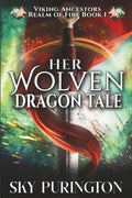 Her Wolven Dragon Tale: A Viking Romantasy (Viking Ancestors: Realm of Fire) by Sky Purington