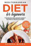 Mediterranean Diet For Beginners by Serena Baker