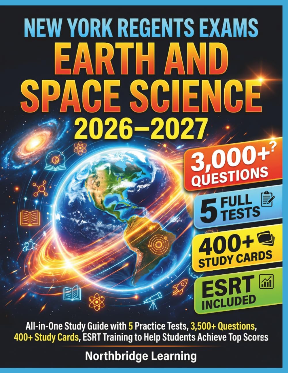 New York Regents Exams Earth and Space Science 2026/2027: All-in-One Study Guide with 5 Practice Test, 3000+ Questions, 400+ Study Cards, ESRT Training to Help Students Achieve Top Scores by Northbridge Learning