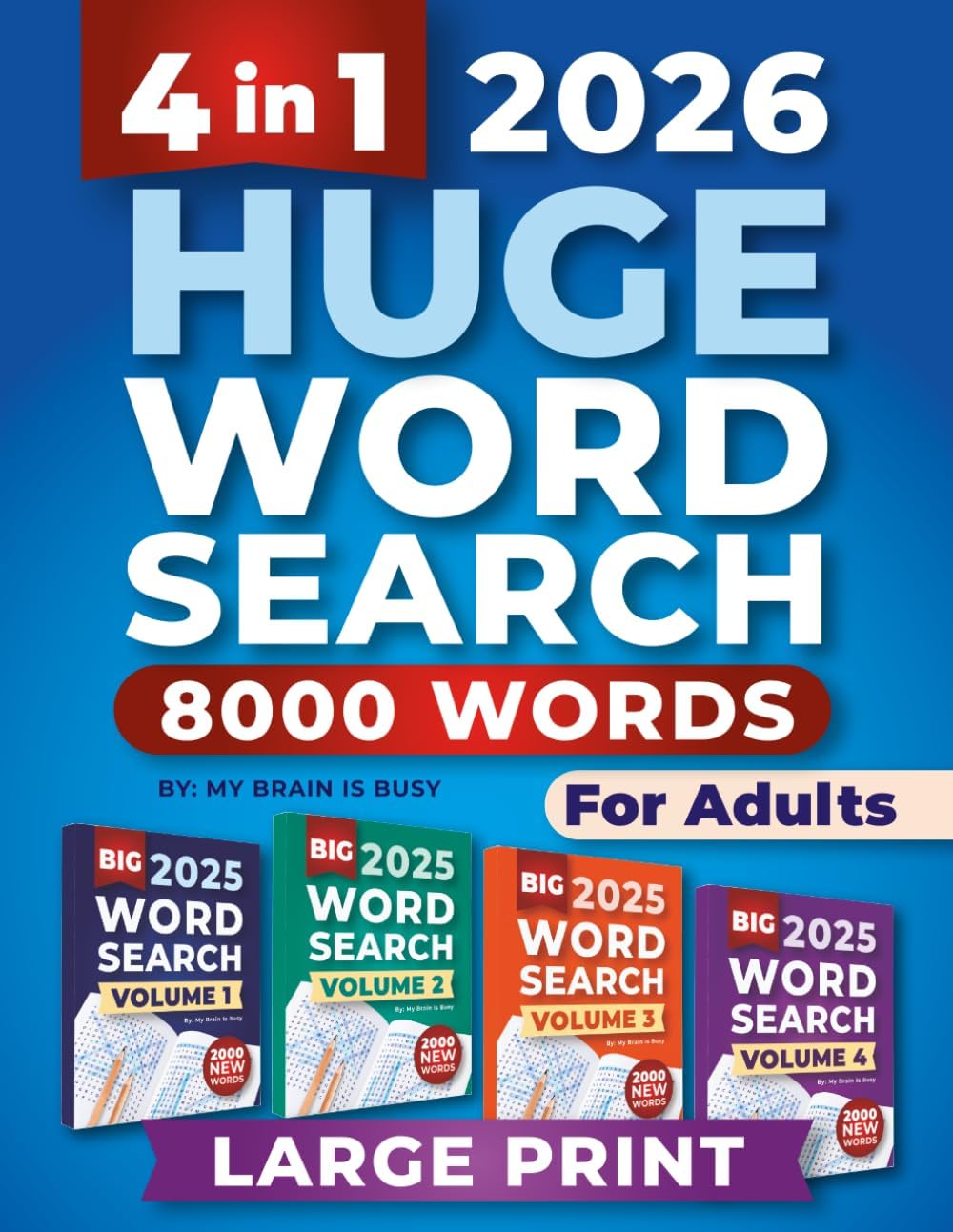 4 in 1 HUGE Word Search Books for Adults: Large Print Word Find Puzzles for Seniors with 8000 Words by My Brain Is Busy