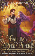 Falling for the Pied Piper: To Win a Dark Heart (A Beauty and the Beast & Pied Piper Retelling) by Ashley Evercott