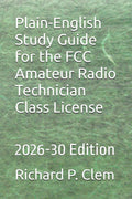 Plain-English Study Guide for the FCC Amateur Radio Technician Class License: 2026-30 Edition by Richard P. Clem