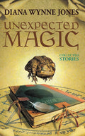 Unexpected Magic: Collected Stories – Riveting Fantasy Tales About Heroes, Wizards, and Beasts for Kids (Ages 8-12) by Diana Wynne Jones