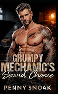 Grumpy Mechanic's Second Chance: A Small-Town Brother's Best Friend Age-Gap Romance (Small Town Grumpy Sunshine) by Penny Snoak
