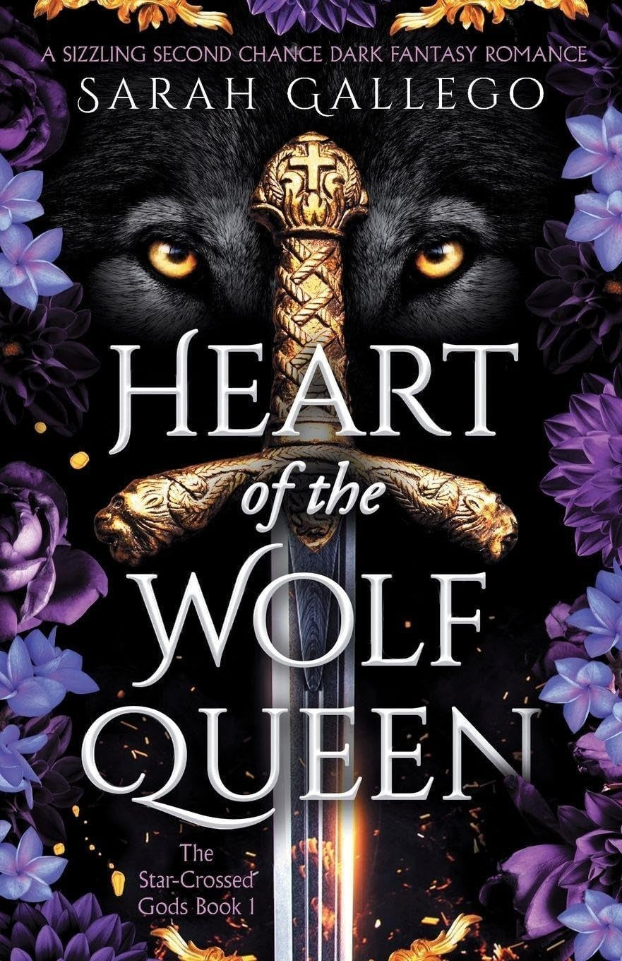 Heart of the Wolf Queen: A sizzling second chance dark fantasy romance (The Star-Crossed Gods) by Sarah Gallego