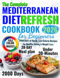 The Complete Mediterranean Diet Refresh Cookbook for Beginners: 2000 Days of Quick, Low-Calorie Recipes for Healthy Eating & Weight Loss by Helen Robbins