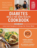 Diabetes Meals for Good Health Cookbook: Low-Carb Recipes and Swaps for Every Meal (Health and Wellness) by Karen Graham RD CDE