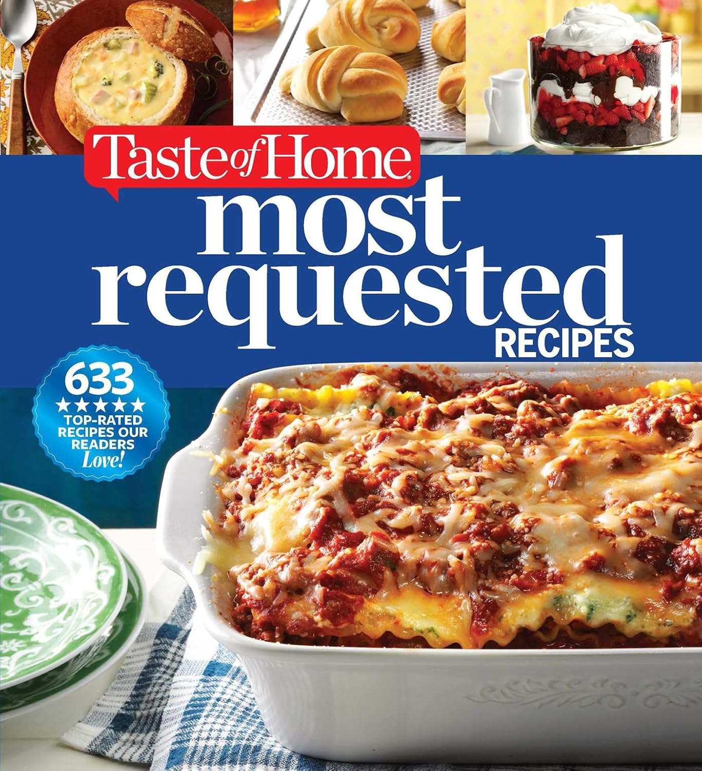 Taste of Home Most Requested Recipes: 633 Top-Rated Recipes with Easy Step-by-Step Instructions (Taste of Home Classics) by Taste of Home