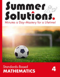 Summer Solutions Standards-Based Mathematics Level 4 by SUMMER SOLUTIONS. MINUTES A DAY - MASTERY FOR A LIFETIME!