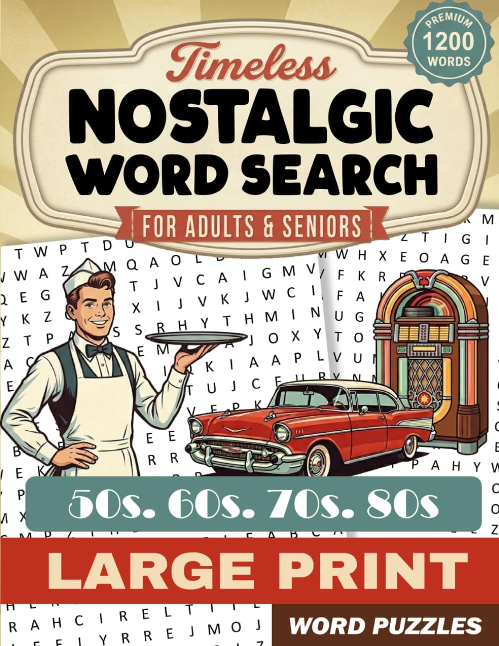Nostalgic Word Search For Adult & Seniors: 1200 Word Search Books For adults Large Print A Trip Through the 50s-80s to Relive Memories & Keep Your Mind Sharp by Sodaa Maan