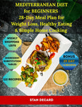 Mediterranean Diet for Beginners: 28-Day Meal Plan for Weight Loss, Healthy Eating & Simple Home Cooking (The 28-Day Smart Diet Solutions) by Stan Decard