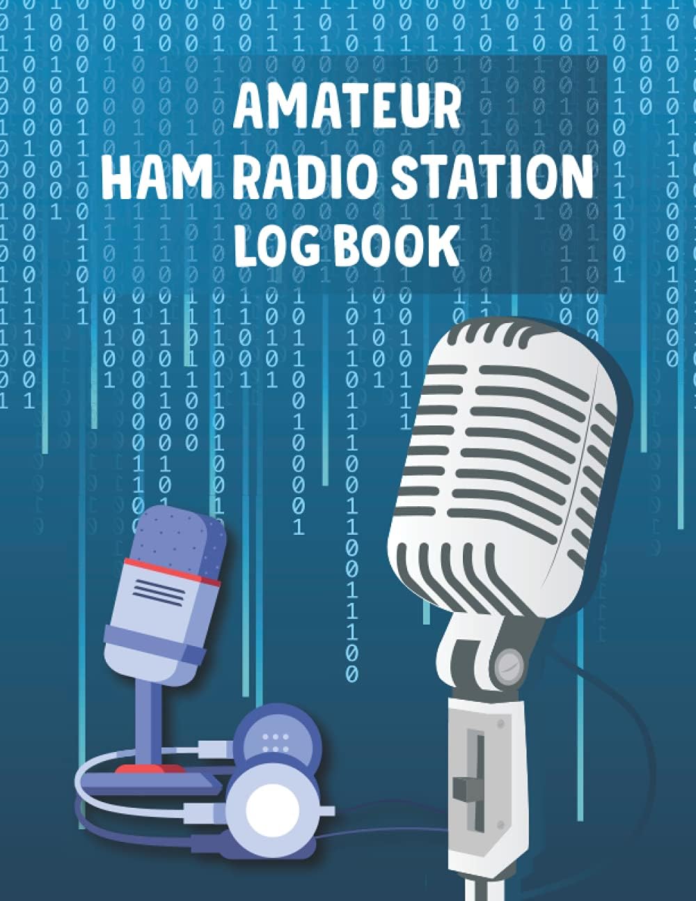 Amateur Ham Radio Station Log book: Amateur Radio Operator Station Log Book - Amateur Radio Antenna Book - Radio Station Record Book - Log book for ... Details and Notes - Radio Activity Handbooks by Khorseda Press Publication