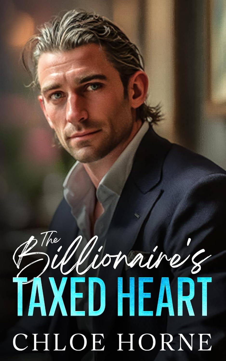 The Billionaire's Taxed Heart: An Enemies to Lovers Workplace Romance by Chloe Horne