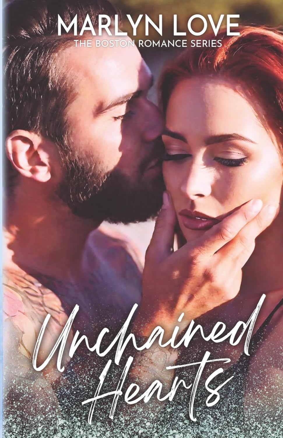 Unchained Hearts: A forbidden, second chance billionaire romance (Boston Romance Series Book 4) by Marlyn Love
