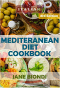 Mediterranean Diet Cookbook: Italian Cookbook, Mediterranean Cookbook, Mediterranean Diet for Beginners, Mediterranean Diet, Mediterranean Diet ... Weight Loss (Jane Biondi Italian Cookbooks) by Jane Biondi