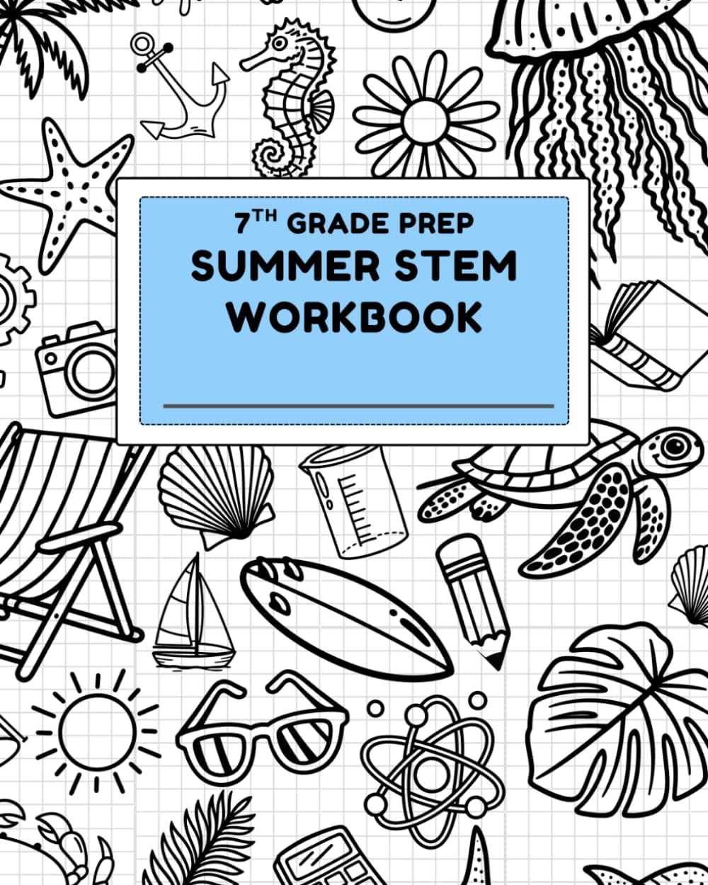 7th Grade Prep: Summer STEM Workbook by Savannah Matthias M.Ed